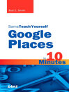 Sams Teach Yourself Google Places in 10 Minutes (eBook)